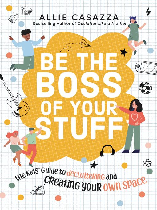 Title details for Be the Boss of Your Stuff by Allie Casazza - Available